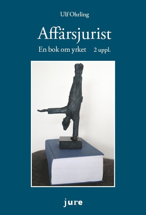Ulf Ohrling - Affärsjurist – En bok om yrket, Häftad