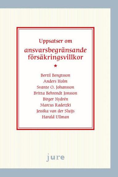 Bertil Bengtsson, Anders Holm, Svante O. Johansson, Britta Behrendt Jonsson, Birger Nydrén, Marcus Radetzki, Jessika van der Sluijs, Harald Ullman - Uppsatser om ansvarsbegränsande försäkringsvillkor, Häftad