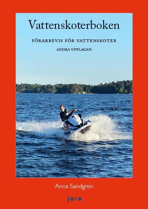 Anna Sandgren - Vattenskoterboken : Förarbevis för vattenskoter, med övningsfrågor och examensprov, Häftad