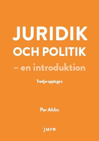 Per Ahlin - Juridik och politik – en introduktion, Häftad