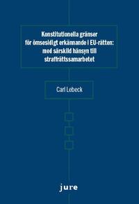 bokomslag Konstitutionella gränser för ömsesidigt erkännande i EU-rätten - med särskild hänsyn till straffrättssamarbetet