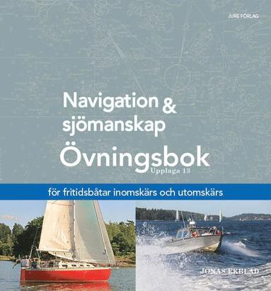 bokomslag Navigation och sjömanskap : övningsbok - för fritidsbåtar inomskärs och utomskärs