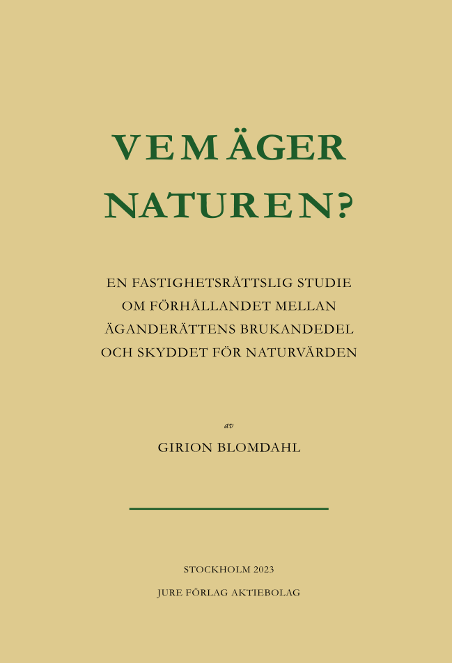 Girion Blomdahl - Vem äger naturen? : en fastighetsrättslig studie om förhållandet mellan äganderättens brukandedel och skyddet för naturvärden, Häftad