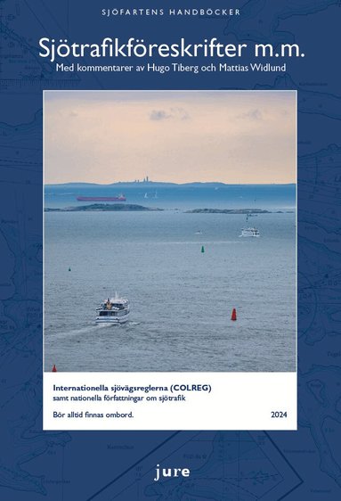 Hugo Tiberg, Mattias Widlund - Sjötrafikföreskrifter m.m. 2024 – Internationella sjövägsreglerna (COLREG) samt nationella författningar om sjötrafik med kommentarer av Hugo Tiberg och Mattias Widlund, Häftad