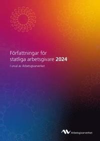 bokomslag Författningar för statliga arbetsgivare 2024 : i urval av Arbetsgivarverket