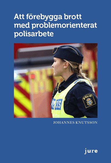 Johannes Knutsson - Att förebygga brott med problemorienterat polisarbete, Häftad