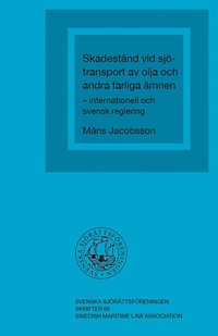 bokomslag Skadestånd vid sjötransport av olja och andra farliga ämnen - internationell och svensk reglering