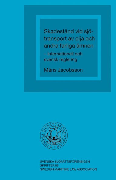 bokomslag Skadestånd vid sjötransport av olja och andra farliga ämnen - internationell och svensk reglering