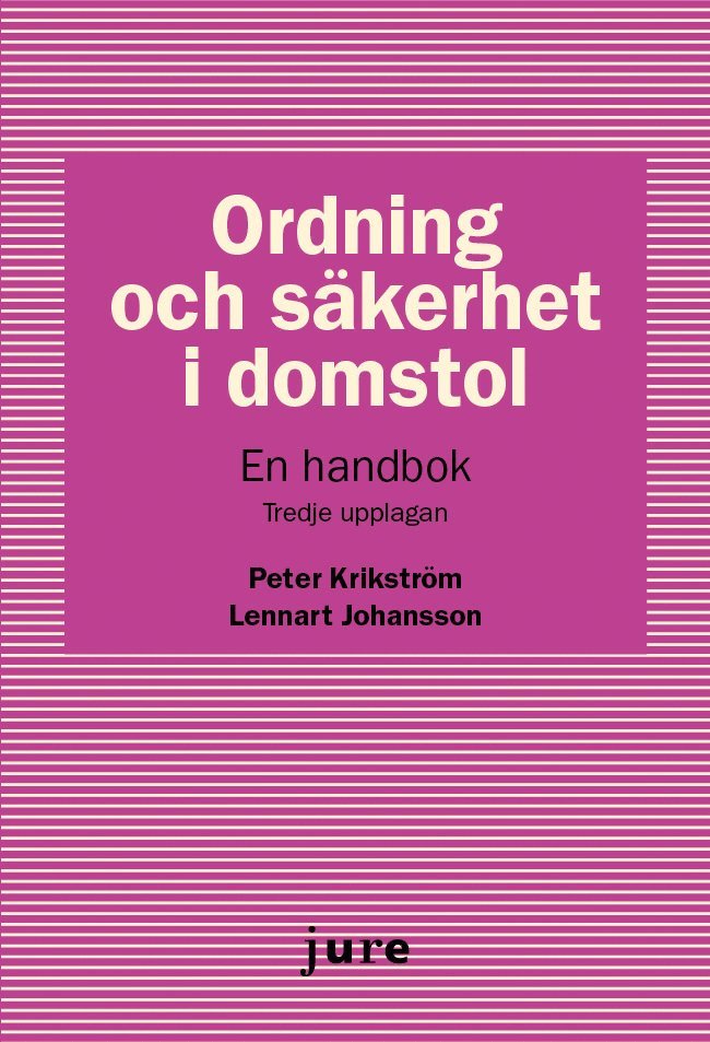 Peter Krikström, Lennart Johansson - Ordning och säkerhet i domstol : en handbok, Häftad
