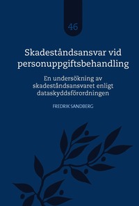 bokomslag Skadeståndsansvar vid personuppgiftsbehandling : en undersökning av skadeståndsansvaret enligt dataskyddsförordningen