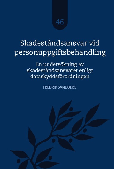 Fredrik Sandberg - Skadeståndsansvar vid personuppgiftsbehandling : en undersökning av skadeståndsansvaret enligt dataskyddsförordningen, Inbunden