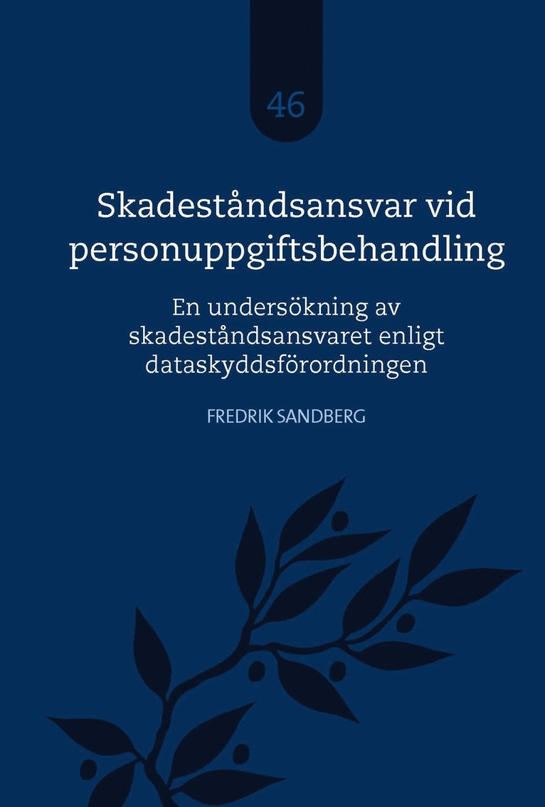Fredrik Sandberg - Skadeståndsansvar vid personuppgiftsbehandling : en undersökning av skadeståndsansvaret enligt dataskyddsförordningen, Inbunden