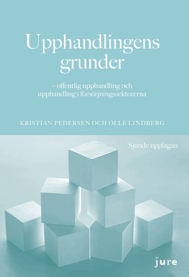 Kristian Pedersen, Olle Lindberg - Upphandlingens grunder : offentlig upphandling och upphandling i försörjningssektorerna, Häftad