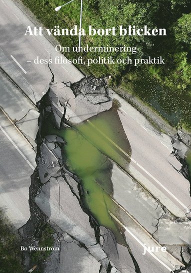 bokomslag Att vända bort blicken : om underminering - dess filosofi, politik och praktik