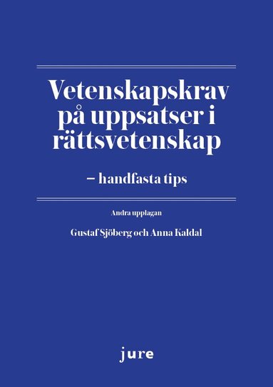 Gustaf Sjöberg, Anna Kaldal - Vetenskapskrav på uppsatser i rättsvetenskap – handfasta tips, Häftad