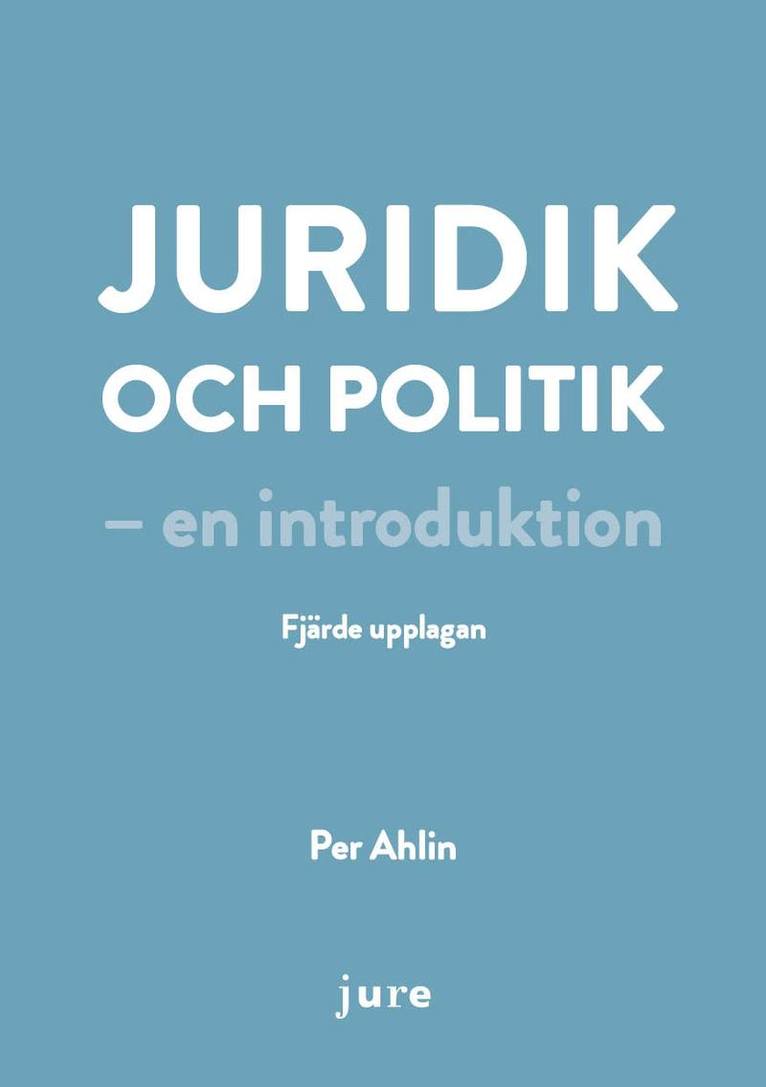 Per Ahlin - Juridik och politik – en introduktion, Häftad