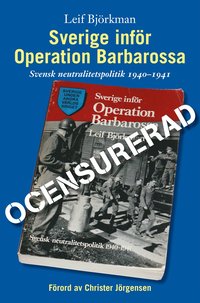 bokomslag Sverige inför Operation Barbarossa : ocensurerad : [svensk neutralitetspolitik 1940-1941]
