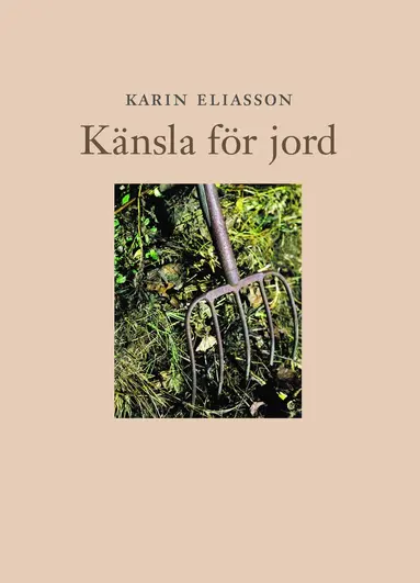 Karin Eliasson - Känsla för jord, Inbunden