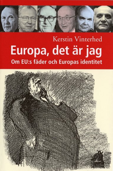 bokomslag Europa, det är jag. Om EU:s fäder och Europas identitet