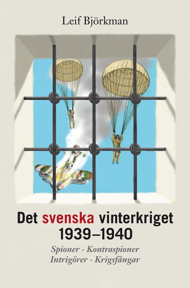 Leif Björkman - Det svenska vinterkriget 1939-1940 : Spioner, kontraspioner, intrigörer, krigsfångar, Inbunden