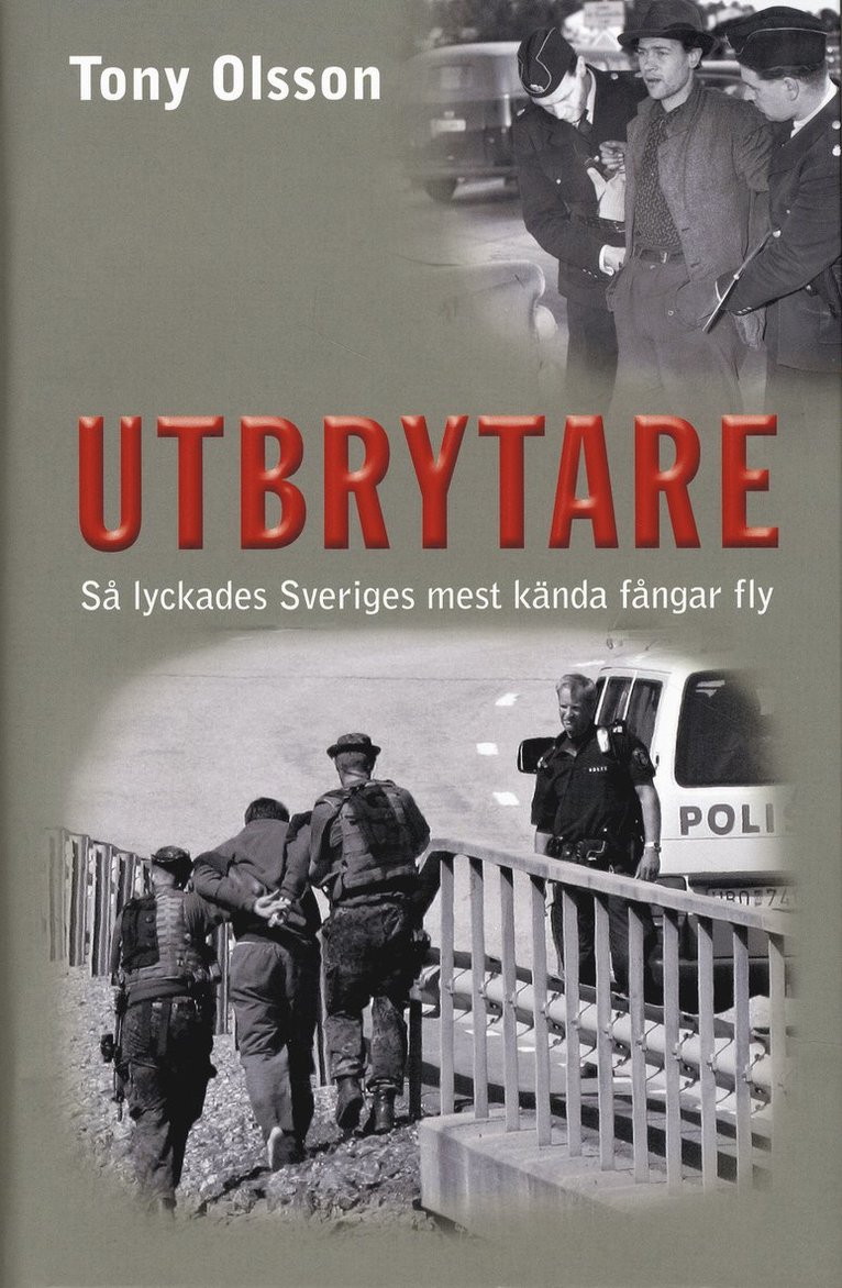 Tony Olsson - Utbrytare : så lyckades Sveriges mest kända fångar fly, Inbunden