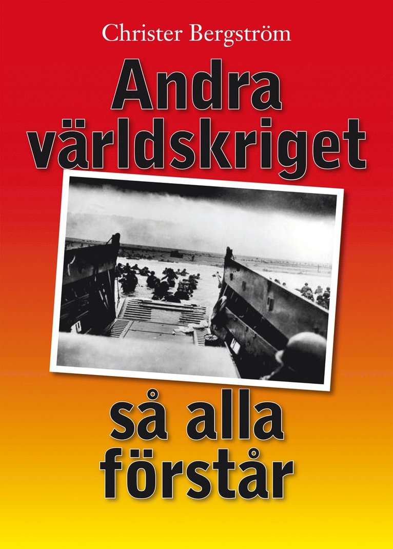 Christer Bergström - Andra världskriget så alla förstår, Inbunden