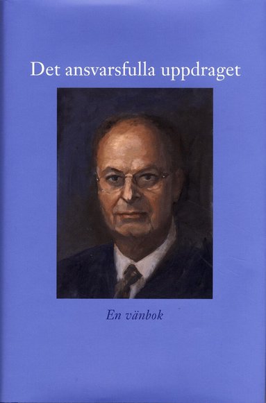 Lars Bergquist, Carl Bildt, Anders Björnsson, Kirsten Brogaard, Ingvar Carlsson, Bengt Göransson, Ann-Cathrine Haglund, Håkan Hagwall, Bengt Jacobsson, Arne Jarrick, Bengt Emil Johnson, Ingmar Karlsson, Håkan Lindgren, Ebba Lindsö, Sture Linnér, Peter Luthersson, Lars Lönnroth, Thorsten Nybom, Susanna Popova, Marie-Louise Samuelsson, Bengt Wadensjö, Anders Wejryd, Gunnar Wetterberg, Susanne Wigorts Yngvesson - Det ansvarsfulla uppdraget : en vän bok till Mats Svegfors den 23 augusti 2008, Inbunden