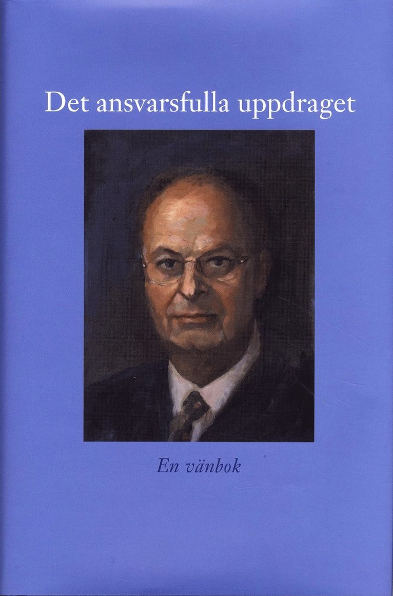 Det ansvarsfulla uppdraget : en vän bok till Mats Svegfors den 23 augusti 2008 1