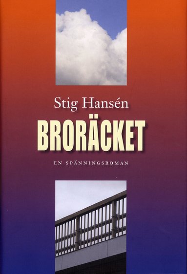 Stig Hansén - Broräcket : en spänningsroman, Inbunden