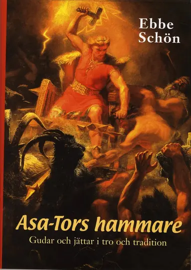 Ebbe Schön - Asa-Tors hammare : gudar och jättar i tro och tradition, Inbunden