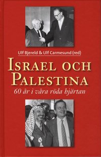 bokomslag Israel och Palestina - 60 år i våra röda hjärtan