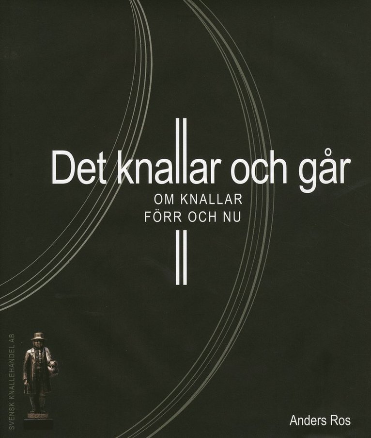 Det knallar och går : om knallar förr och nu