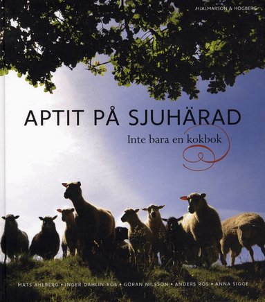Mats Ahlberg, Inger Dahlin-Ros, Göran Nilsson, Anders Ros - Aptit på Sjuhärad : inte bara en kokbok, Inbunden