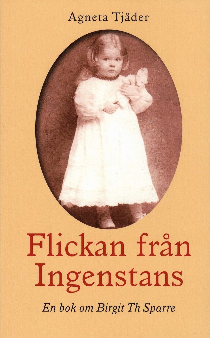 Flickan från ingenstans : en bok om Birgit Th Sparre 1