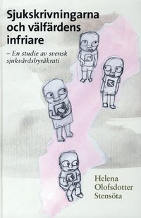 bokomslag Sjukskrivningarna och välfärdens infriare : en studie av svensk sjukvårdsbyråkrati