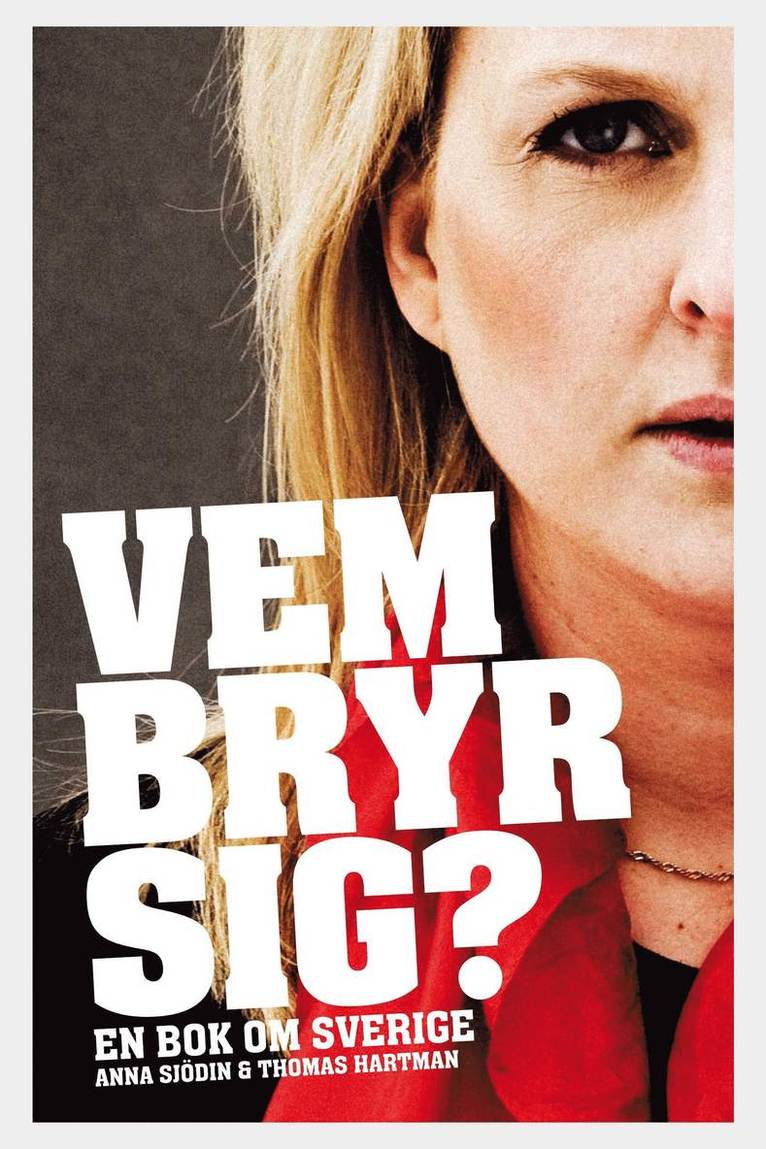 Vem bryr sig? : en bok om Sverige 1