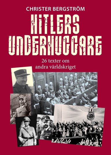 Christer Bergström - Hitlers underhuggare : 26 texter om andra världskriget, Inbunden