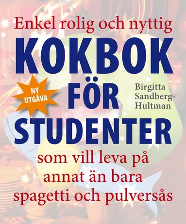 bokomslag Enkel rolig och nyttig kokbok för studenter som vill leva på annat än bara spagetti och pulversås