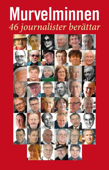 Evy Andersson, Sven Eric Bergström, Louise Brodin, Bosse Carsing, Mats Ekdahl, Gudrun Ekeflo, Kaa Eneberg, Lena Engfeldt, Bengt Falkkloo, Åsa Freij, Gudrun Granåsen, Anki Hagberg, Robert Hammarlöf, Bertil Haskel, Gunvor Hildén, Harry Holm, Jöran Hök, Lennart Jacobsson, Arne A Jansson, Hans-Ingvar Johnsson, Olle Leino, Ingmar Lindmarker, Leo Lönnbrink, Omar Magnegård, Ivan Markowicz, Mario Matteoni, Bengt Mattsson, Annika Melin, Rolf Olson, Anne Palmers, Finn Persson, Gunilla Petersson, Gunn-Britt Robertsson, Clas-Göran Sandblom, Jonas Sima, Barbo Sollbe, Peter Strömsnäs, Rolf Söderberg, Olle Söderlund, Bo Tak, Jan Thomasson, Sven Tollin, Ingemar Unge, Sten Widell, Hans Widin, Sven Wingård - Murvelminnen : 46 journalister berättar, Inbunden