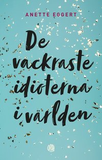bokomslag De vackraste idioterna i världen