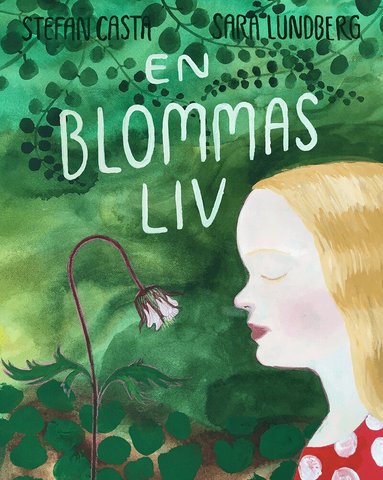 Stefan Casta, Sara Lundberg - En blommas liv, Inbunden