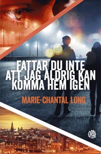 bokomslag Fattar du inte att jag aldrig kan komma hem igen