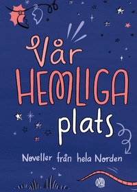 bokomslag Vår hemliga plats: Noveller från hela Norden
