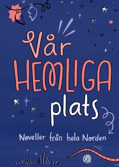 Annelie Adamsdotter, Malin Eriksson Sjögärd, Maria Turtschaninoff, Zakiya Ajmi, Siri Kolu, Hanna Höjgaard, Liv Tone Boine, Espen Eira, Lydia Didriksen, Lóa Hlín Hjálmtýsdóttir, Birgitte Klahn - Vår hemliga plats : noveller från hela Norden, Inbunden