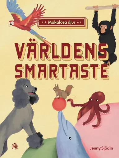Jenny Sjödin - Makalösa djur : världens smartaste, Inbunden