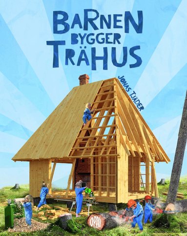 Jonas Tjäder - Barnen bygger trähus, Inbunden