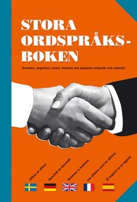 bokomslag Stora ordspråksboken : Svenska, engelska, tyska, franska och spanska ordspråk och talesätt