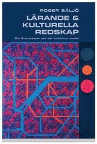 bokomslag Lärande och kulturella redskap : om lärprocesser och det kollektiva minnet