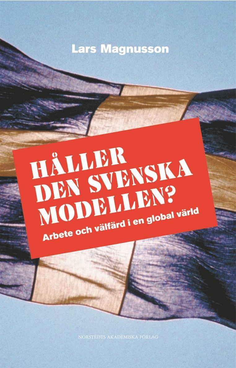 Håller den svenska modellen? : arbete och välfärd i en globaliserad värld
