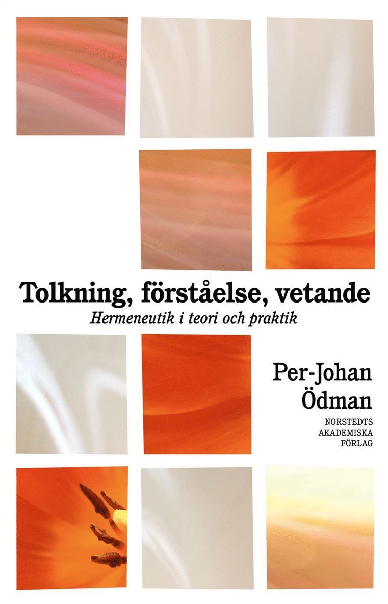 Tolkning, förståelse, vetande : Hermeneutik i teori och praktik